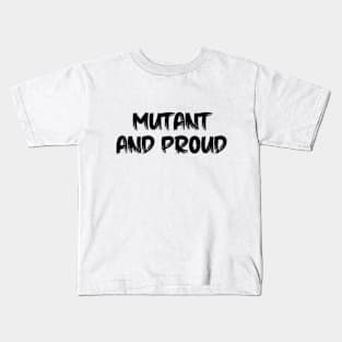 mutant and proud Kids T-Shirt